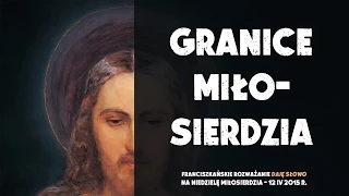 Granice miłosierdzia - Daję Słowo - II niedziela Wielkanocy B