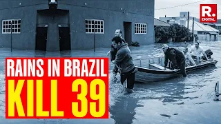 Southern Brazil Has Been Hit By The Worst Floods In More Than 80 Years, Leaving At Least 39 Dead