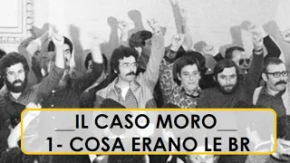 Le Brigate Rosse e il caso Moro. 1- Cosa erano le BR