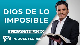 Pr. Joel Flores | DIOS DE LO IMPOSIBLE