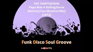 THE TEMPTATIONS - Papa Was A Rolling Stone (Remix) (Tom Moulton Mix) (1972)