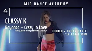 Beyonce - Crazy In Love (Fifty Shades of Grey SoundTrack) / CLASSY K(김기쁨)  Choreography