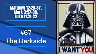 The Darkside  - #67 - Matthew 12:29–37, Mark 3:27-30, Luke 11:21-22