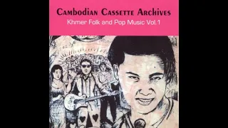 Cambodian Cassette Archives Khmer Folk and Pop Music Vol. 1 (Complete)