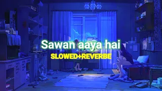 SAWAN AAYA HAI  SLOWED X REVERB SONG LO--FT MUSIC 2022