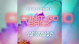 JAKONDA & NEJTRINO, Mansuki - Can't Go Back (Премьера трека, 2021)