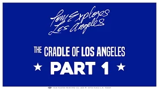 The Cradle of Los Angeles | Part 1