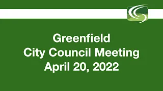 Greenfield City Council Meeting April 20, 2022