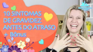 10 SINTOMAS DE GRAVIDEZ ANTES DO ATRASO MENSTRUAL | Sinais de Gravidez nos primeiros dias