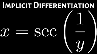 How to Find the Derivative with Implicit Differentiation x = sec(1/y)