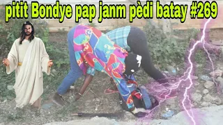 PITIT BONDYE PAP JANM PEDI BATAY #269/ti jack jwenn pou tout kòb li!!