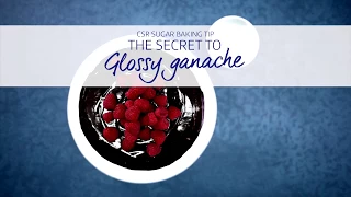 CSR Sugar Tip: The Secret To Glossy Ganache