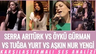 Serra Arıtürk VS Öykü Gürman VS Tuğba Yurt & Aşkın Nur Yengi Comparative Voice Analysis