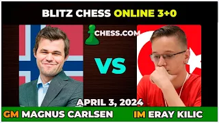 Magnus Carlsen vs IM Eray Kilic | Blitz Chess 3+0 | ChessCom | April 3, 2024