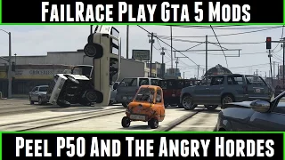 FailRace Play Gta 5 Mods Peel P50 And The Angry Hordes