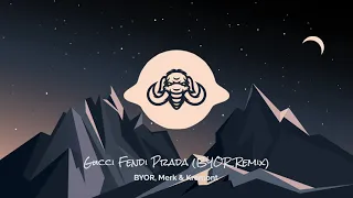 Merk & Kremont - Gucci Fendi Prada (BYOR Remix)