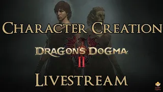 🔴Live - Dragon's Dogma 2 Character Creation