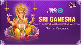 Sri Ganesha Sahasranamam And Ashtotharam | Sanskrit Devotional Audio Jukebox 2018