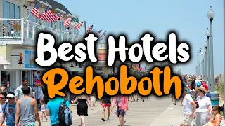 Best Hotels in Rehoboth - For Families, Couples, Work Trips, Luxury & Budget