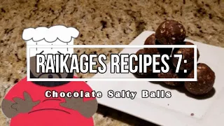 Raikages Recipes 7:Chocolate Salty Balls