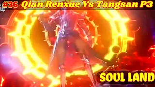 Soul Land Tangsan Vs Qian RenXue Part 3