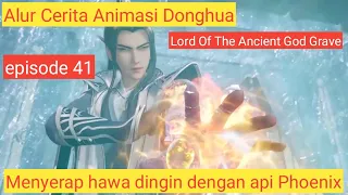 Alur Cerita Animasi Donghua | Lord Of The Ancient God Grave episode 41