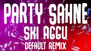 Ski Aggu – Party Sahne (Default Remix)