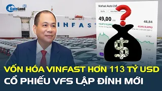 Bùng nổ: Cổ phiếu VFS LẬP ĐỈNH MỚI, vốn hóa VinFast đạt hơn 113 tỷ USD chỉ xếp sau Tesla | CafeLand