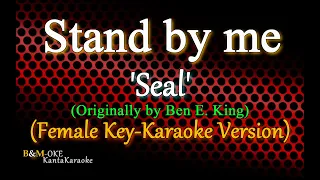 Stand By Me - SEAL / Ben E. King * FEMALE KEY (Karaoke Version)