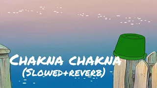 chakna chakna (slowed+reverb)[himesh reshammiya slowed+reverb song]{akshay kumar slowed+reverb song}