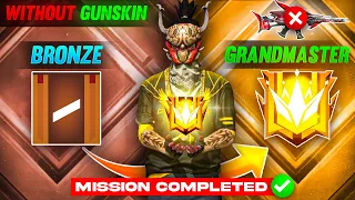 BRONZE TO GRANDMASTER COMPLETED🔥 || NO GUN SKIN CHALLENGE || GARENA FREE FIRE