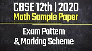 CBSE Class 12 Math Sample Question Paper 2020 | Know the Exam Pattern & Marking Scheme