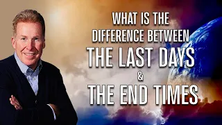 What Is The Difference Between 'The Last Days' & 'The End Times'?