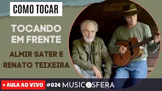 Como tocar 'Tocando em Frente' no violão - Almir Sater e Renato Teixeira. Aula ao Vivo #024.