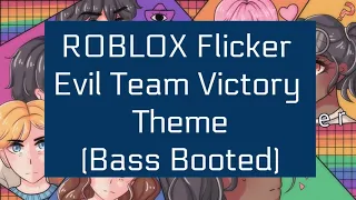 (BASS BOOTED) Evil Team Victory Theme - ROBLOX Flicker Earrape