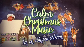 Calm Christmas Music in a Snowstorm ❄ Relaxing Christmas Music while it's Snowing 🌨
