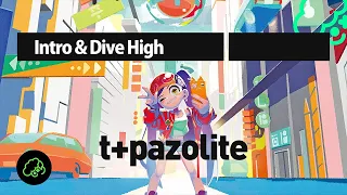 t+pazolite - Intro & Dive High