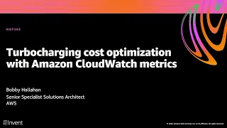 AWS re:Invent 2020: Turbocharging cost optimization with Amazon CloudWatch metrics