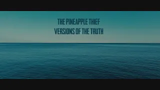 The Pineapple Thief - Versions of the Truth