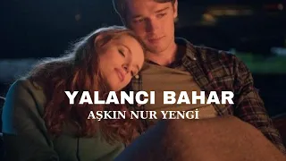 Aşkın Nur Yengi - Yalancı Bahar (sözleri)🎶