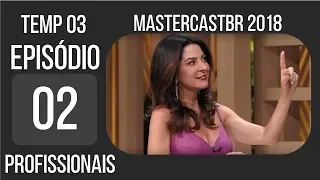 + EMBATES E REPESCAGEM NO MASTERCHEF PROFISSIONAIS 2018 | EP 02 | MasterCastBR #37