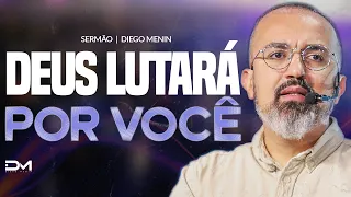 DEUS LUTARÁ POR VOCÊ - #DIEGOMENIN | SERMÃO