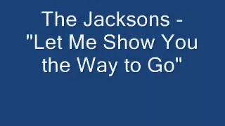 The Jacksons   let me show you the way to go