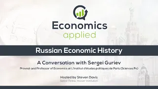 Russian Economic History – A Conversation with Sergei Guriev | Economics, Applied