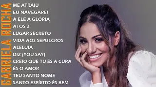 Gabriela Rocha || Me Atraiu, Lugar Secreto,Eu Navegare ,.. Top 10 Músicas Gospel Mais Tocadas 2023