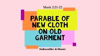 Parable of New Cloth on Old Garment (Mark 2:21-22)