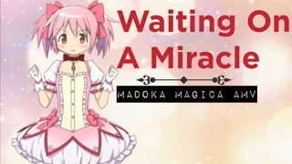 Waiting On A Miracle - Puella Magi Madoka Magica Amv