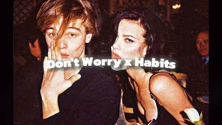 Mr.Kitty  -   Don't Worry x Habits