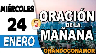 Oración de la Mañana de hoy Miércoles 24 de Enero de 2024