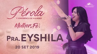 5ª Conferência de Mulheres Pérola - Pra. Eyshila (20/09/2019)